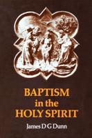 Baptism in the Holy Spirit: A Re-Examination of the New Testament Teaching on the Gift of the Holy Spirit in Relation to Pentecostalism Today