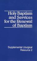 Holy Baptism ; and, Services for the Renewal of Baptism