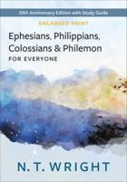 Ephesians, Philippians, Colossians and Philemon for Everyone