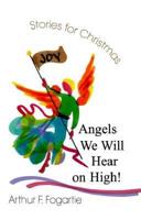 Angels We Will Hear on High!