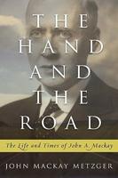The Hand and the Road: The Life and Times of John MacKay