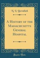 A History of the Massachusetts General Hospital (Classic Reprint)