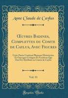 Oeuvres Badines, Complettes Du Comte De Caylus, Avec Figures, Vol. 11