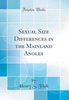 Sexual Size Differences in the Mainland Anoles (Classic Reprint)