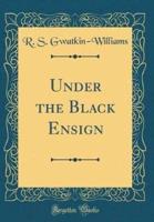 Under the Black Ensign (Classic Reprint)