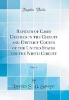 Reports of Cases Decided in the Circuit and District Courts of the United States for the Ninth Circuit, Vol. 4 (Classic Reprint)