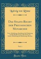 Das Staats-Recht Der Preuï¿½ischen Monarchie, Vol. 1