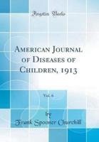 American Journal of Diseases of Children, 1913, Vol. 6 (Classic Reprint)