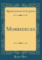 Morbideces (Classic Reprint)