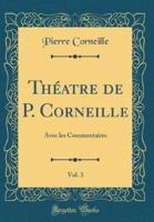 Thï¿½atre De P. Corneille, Vol. 3
