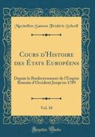 Cours D'Histoire Des Ï¿½tats Europï¿½ens, Vol. 10