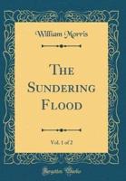 The Sundering Flood, Vol. 1 of 2 (Classic Reprint)
