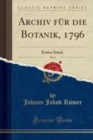 Archiv Fï¿½r Die Botanik, 1796, Vol. 1