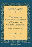 The Monthly Repository and Review of Theology and General Literature, Vol. 1