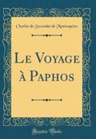 Le Voyage Ï¿½ Paphos (Classic Reprint)