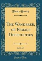 The Wanderer, or Female Difficulties, Vol. 2 of 5 (Classic Reprint)