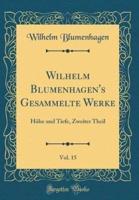 Wilhelm Blumenhagen's Gesammelte Werke, Vol. 15