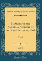 Memoirs of the American Academy of Arts and Sciences, 1868, Vol. 10