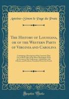 The History of Louisiana, or of the Western Parts of Virginia and Carolina