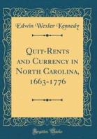 Quit-Rents and Currency in North Carolina, 1663-1776 (Classic Reprint)