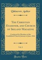 The Christian Examiner, and Church of Ireland Magazine, Vol. 2