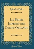 Le Prime Imprese Del Conte Orlando (Classic Reprint)