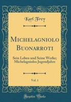 Michelagniolo Buonarroti, Vol. 1