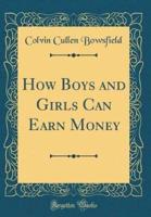 How Boys and Girls Can Earn Money (Classic Reprint)