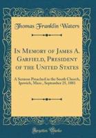 In Memory of James A. Garfield, President of the United States