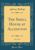 The Small House at Allington, Vol. 2 of 2 (Classic Reprint)