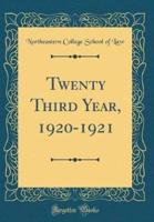 Twenty Third Year, 1920-1921 (Classic Reprint)