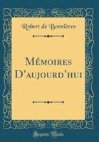 Mï¿½moires D'Aujourd'hui (Classic Reprint)
