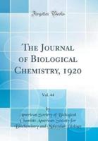 The Journal of Biological Chemistry, 1920, Vol. 44 (Classic Reprint)