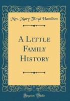 A Little Family History (Classic Reprint)