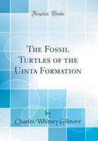 The Fossil Turtles of the Uinta Formation (Classic Reprint)