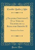 Ï¿½ï¿½talavera Cristiana!!, Ï¿½ La Toma De Talavera De La Reina Por Ordoï¿½o II