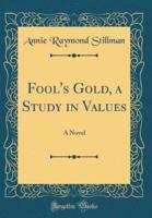 Fool's Gold, a Study in Values