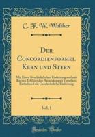 Der Concordienformel Kern Und Stern, Vol. 1