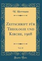 Zeitschrift Fï¿½r Theologie Und Kirche, 1908, Vol. 18 (Classic Reprint)