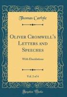 Oliver Cromwell's Letters and Speeches, Vol. 2 of 4