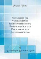 Zeitschrift Fï¿½r Vergleichende Rechtswissenschaft, Einschliesslich Der Ethnologischen Rechtsforschung (Classic Reprint)