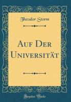 Auf Der Universitï¿½t (Classic Reprint)