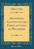 Historical Account of the Family of Long of Wiltshire (Classic Reprint)
