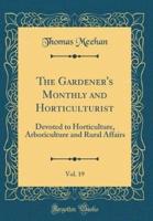 The Gardener's Monthly and Horticulturist, Vol. 19