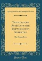Theologische Auslegung Der Johanneischen Schriften