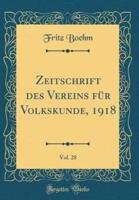 Zeitschrift Des Vereins Fï¿½r Volkskunde, 1918, Vol. 28 (Classic Reprint)