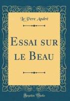 Essai Sur Le Beau (Classic Reprint)