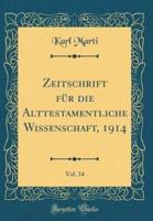 Zeitschrift Fï¿½r Die Alttestamentliche Wissenschaft, 1914, Vol. 34 (Classic Reprint)