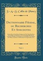 Dictionnaire Fï¿½odal, Ou Recherches Et Anecdotes, Vol. 1