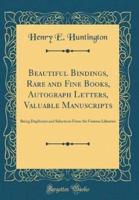 Beautiful Bindings, Rare and Fine Books, Autograph Letters, Valuable Manuscripts